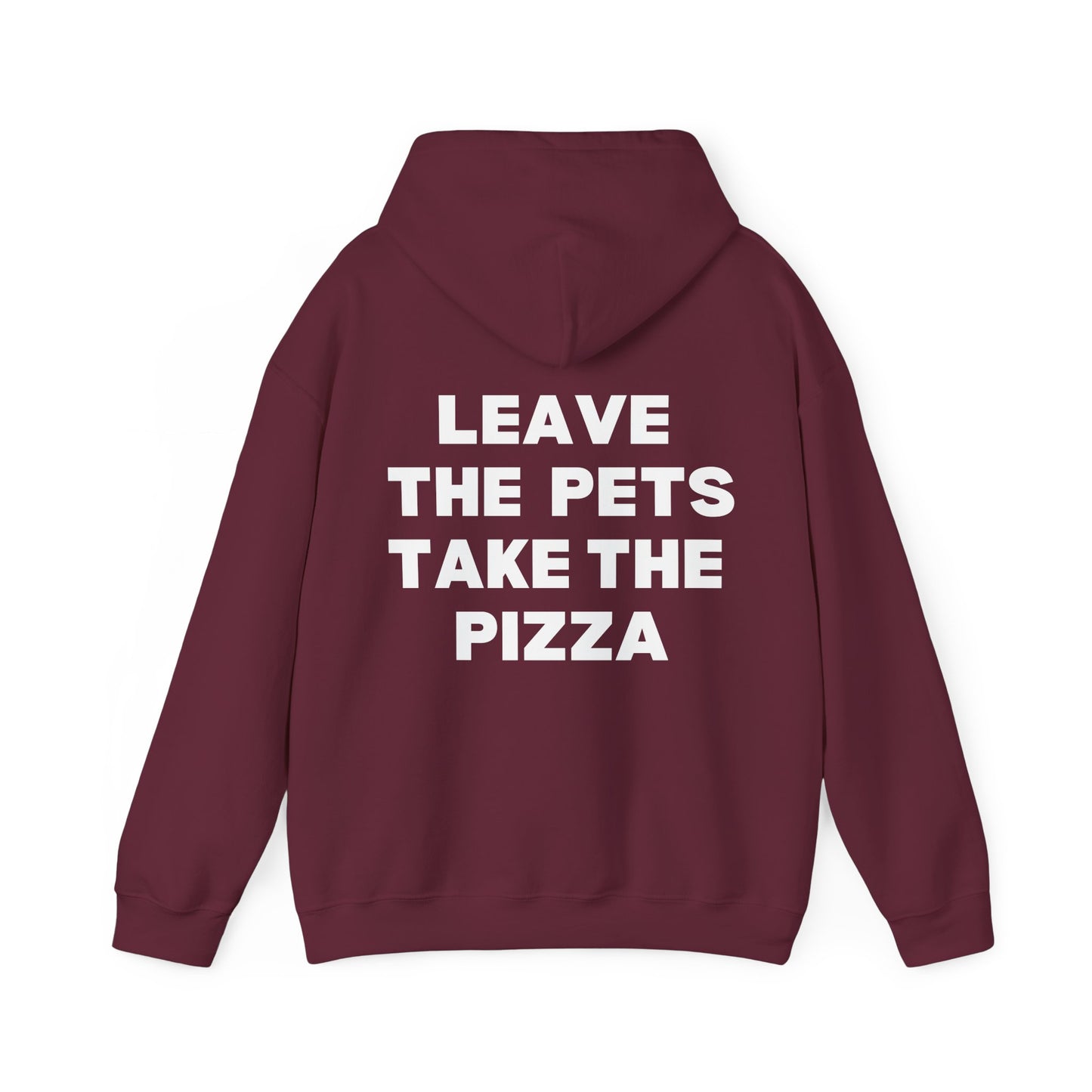 Leave The Pets Take The Pizza Hoodie