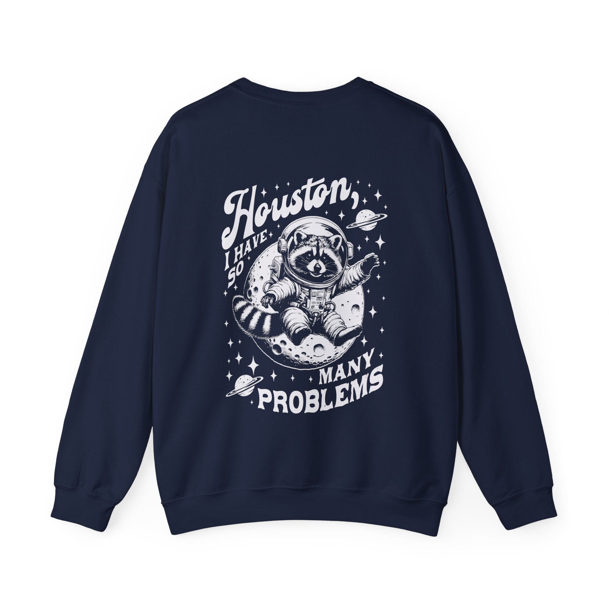 Houston I Have So Many Problems Crewneck