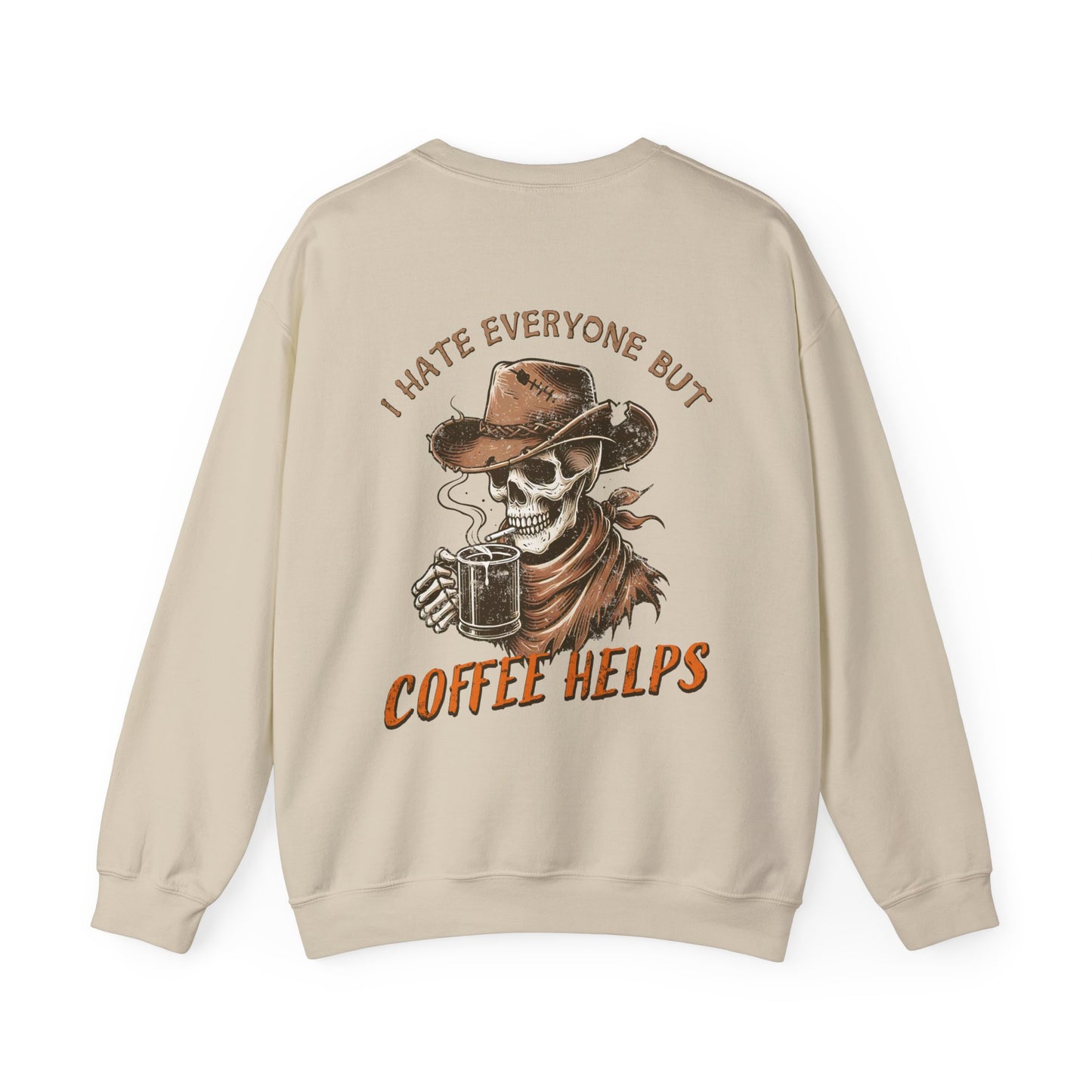 I Hate Everyone But Coffee Helps Crewneck