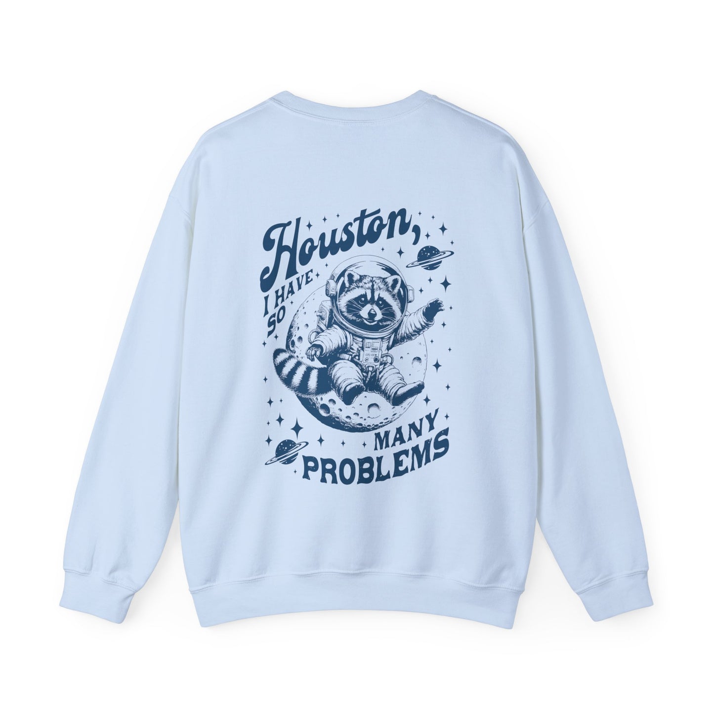 Houston I Have So Many Problems Crewneck