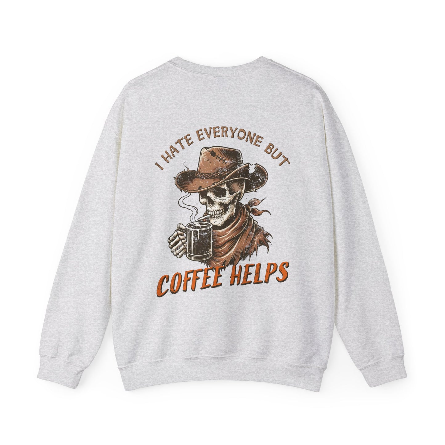 I Hate Everyone But Coffee Helps Crewneck