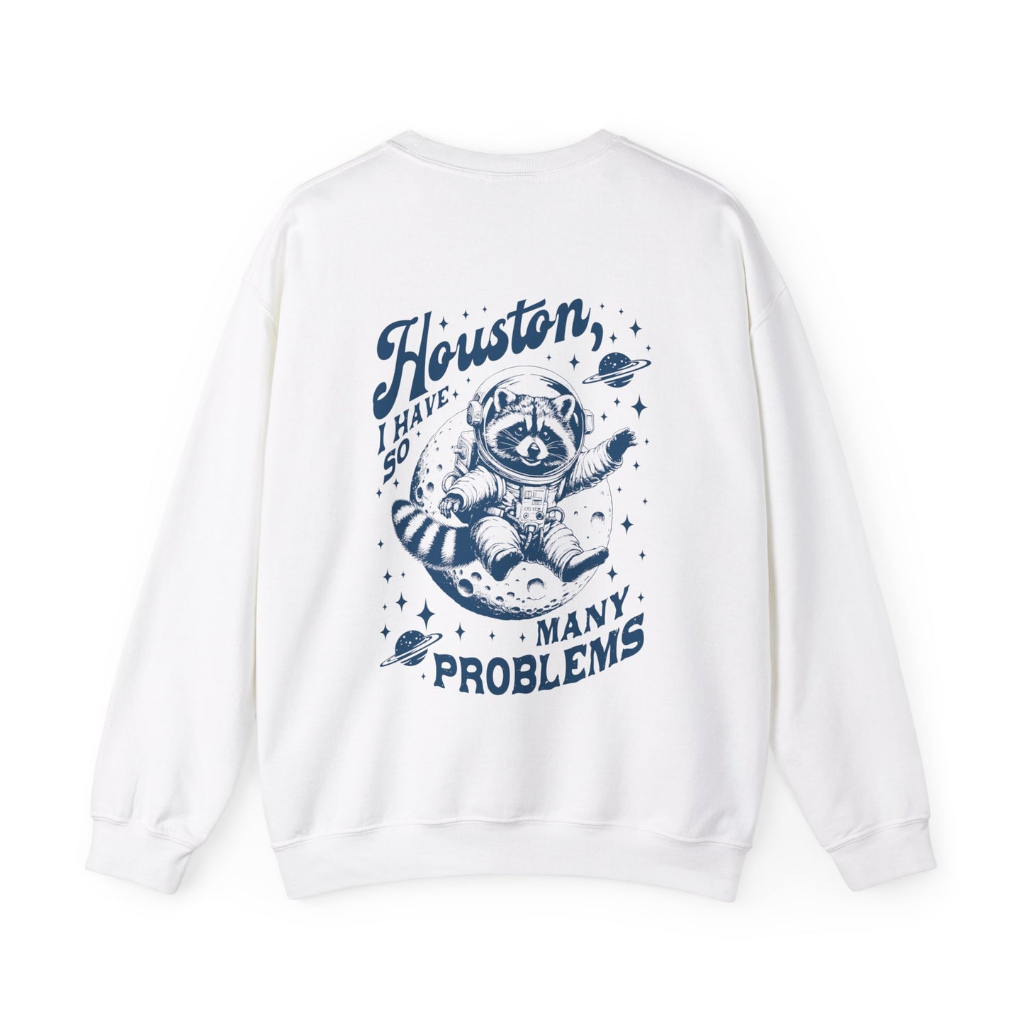 Houston I Have So Many Problems Crewneck