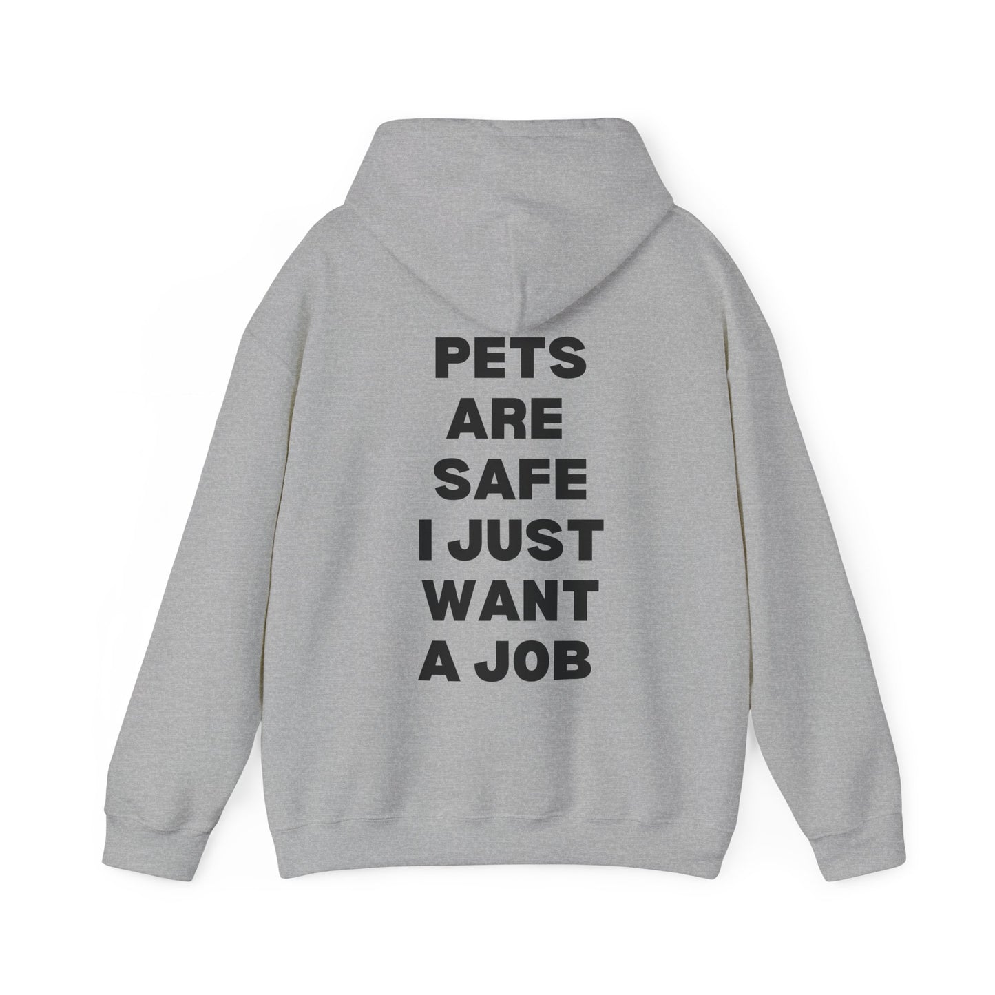 Pets Are Safe I Just Want A Job Hoodie