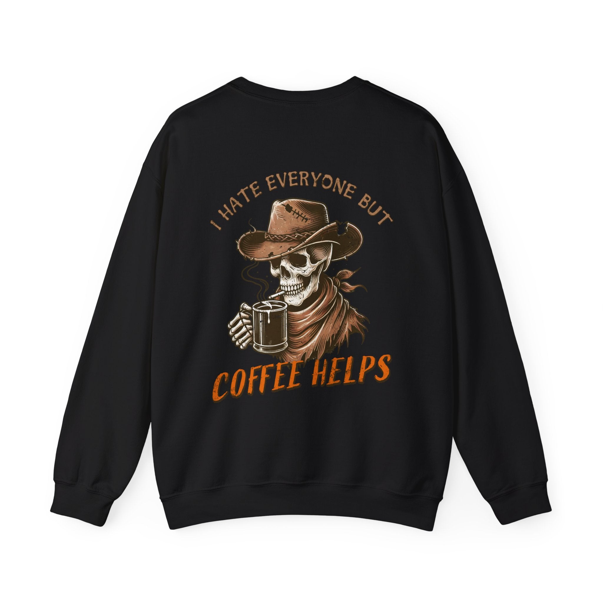 I Hate Everyone But Coffee Helps Crewneck