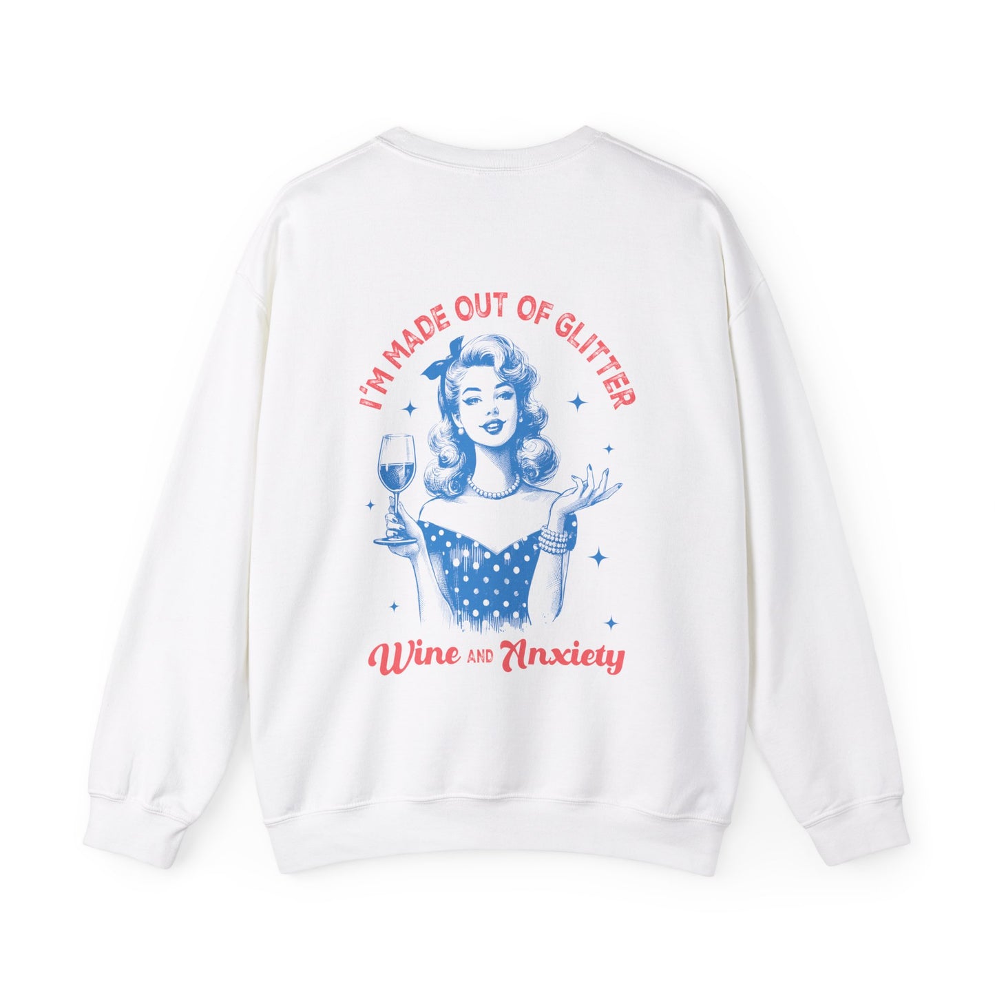 I´m Made Out Of Glitter Wine And Anxiety Crewneck