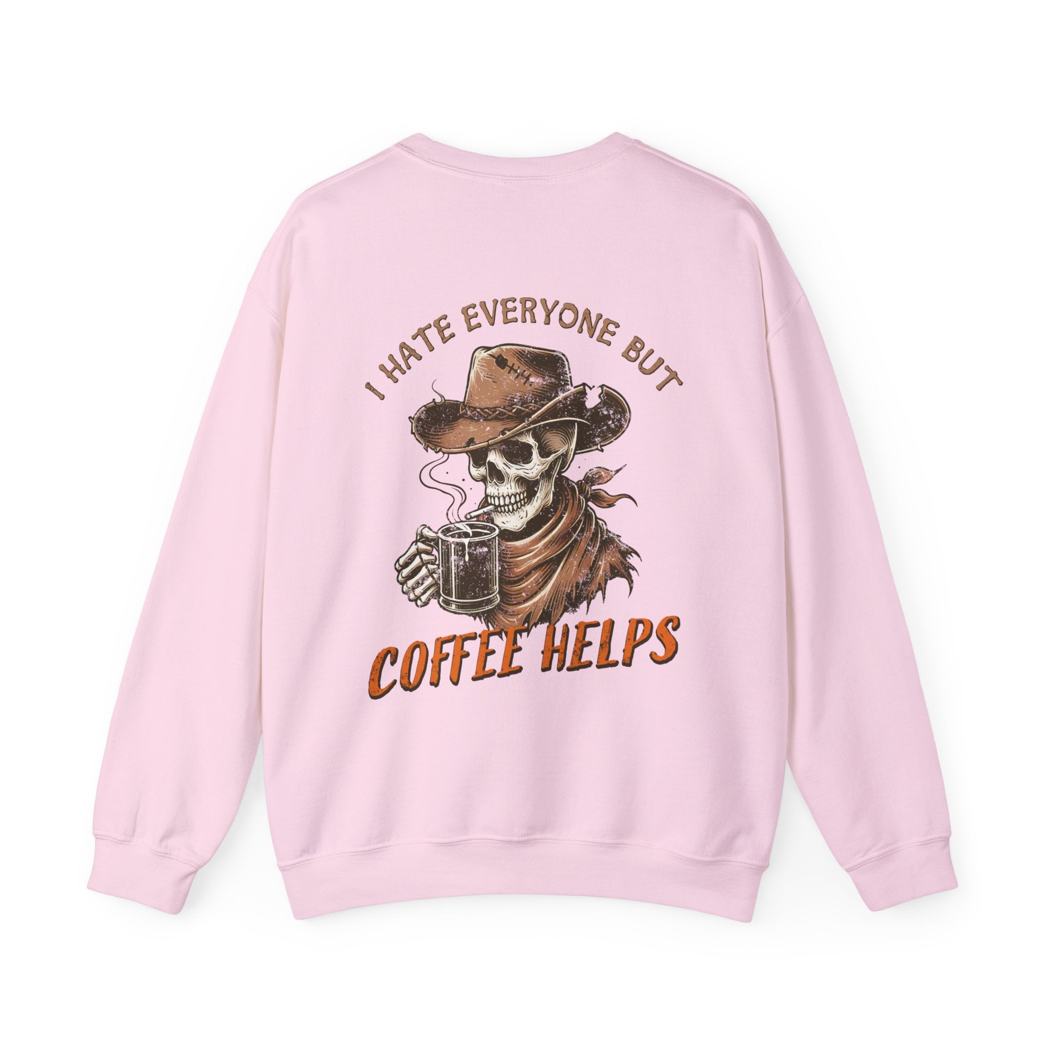 I Hate Everyone But Coffee Helps Crewneck